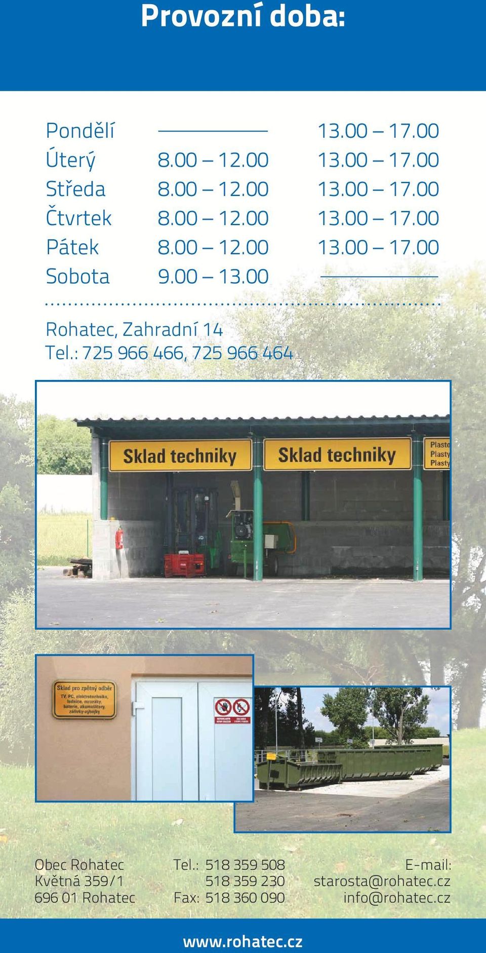 : 725 966 466, 725 966 464 Obec Rohatec Květná 359/1 696 01 Rohatec Tel.