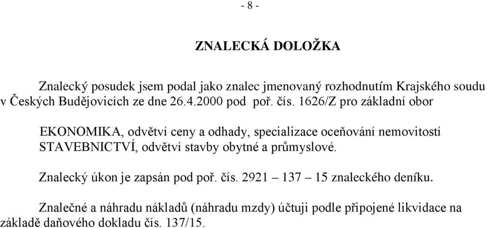 1626/Z pro základní obor EKONOMIKA, odvětví ceny a odhady, specializace oceňování nemovitostí STAVEBNICTVÍ, odvětví