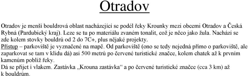Přístup parkoviště je vyznačené na mapě.