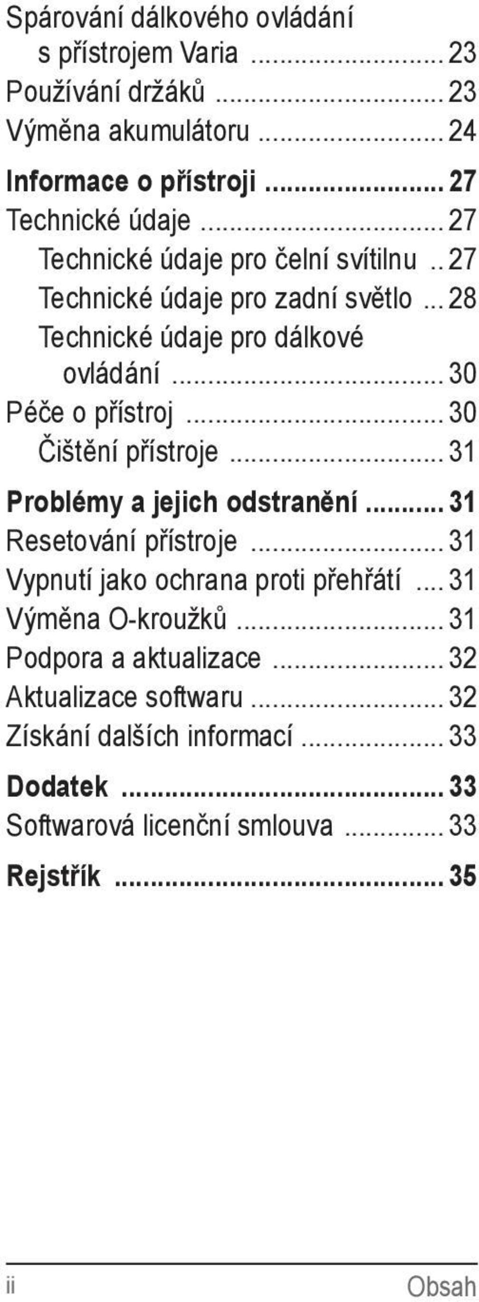 .. 30 Čištění přístroje... 31 Problémy a jejich odstranění... 31 Resetování přístroje... 31 Vypnutí jako ochrana proti přehřátí... 31 Výměna O-kroužků.