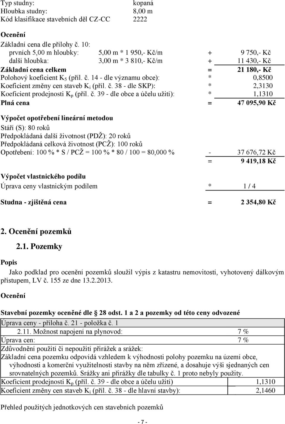 14 - dle významu obce): * 0,8500 Koeficient změny cen staveb K i (příl. č.