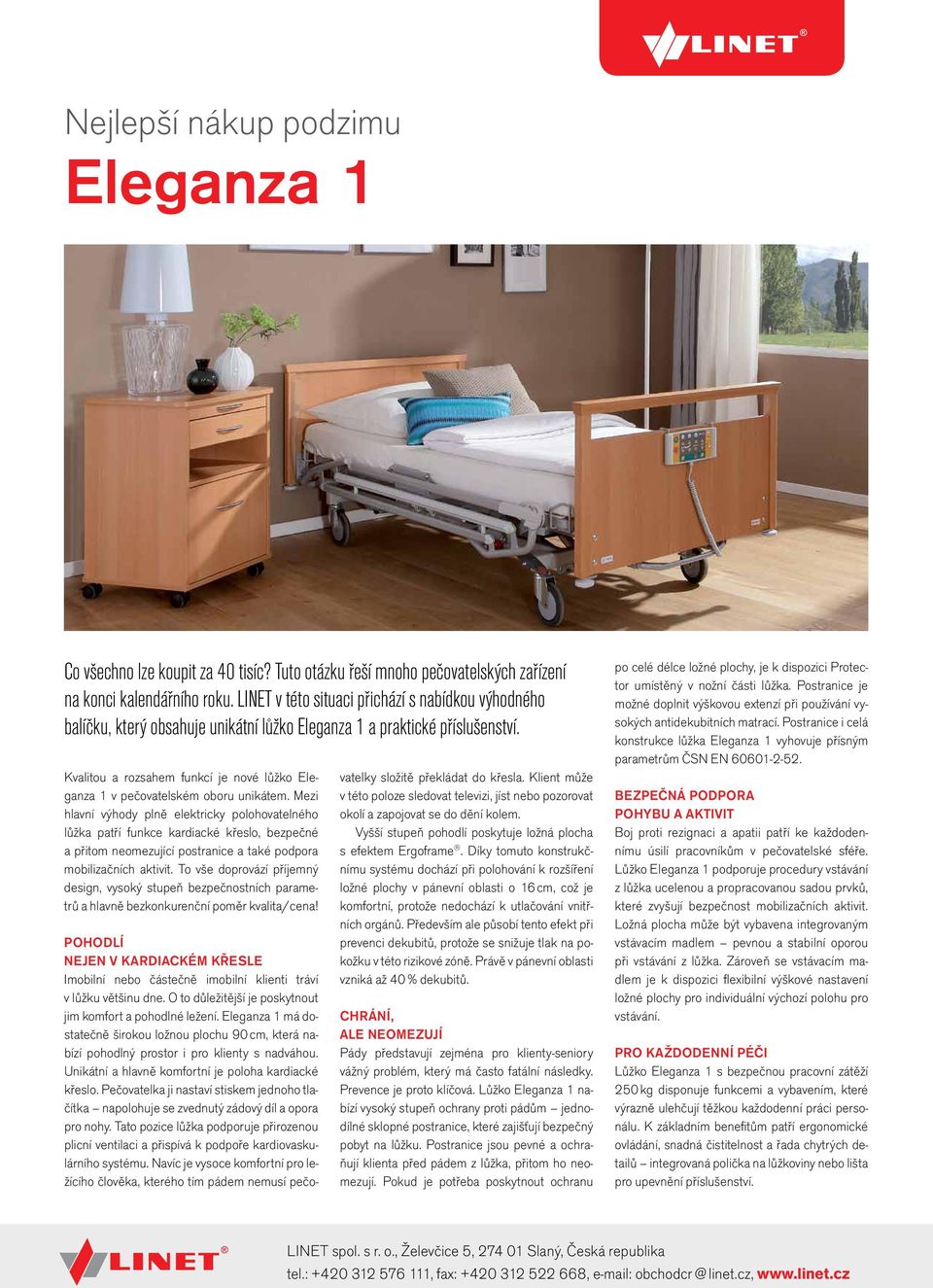Kvalitou a rozsahem funkcí je nové lůžko Eleganza 1 v pečovatelském oboru unikátem.