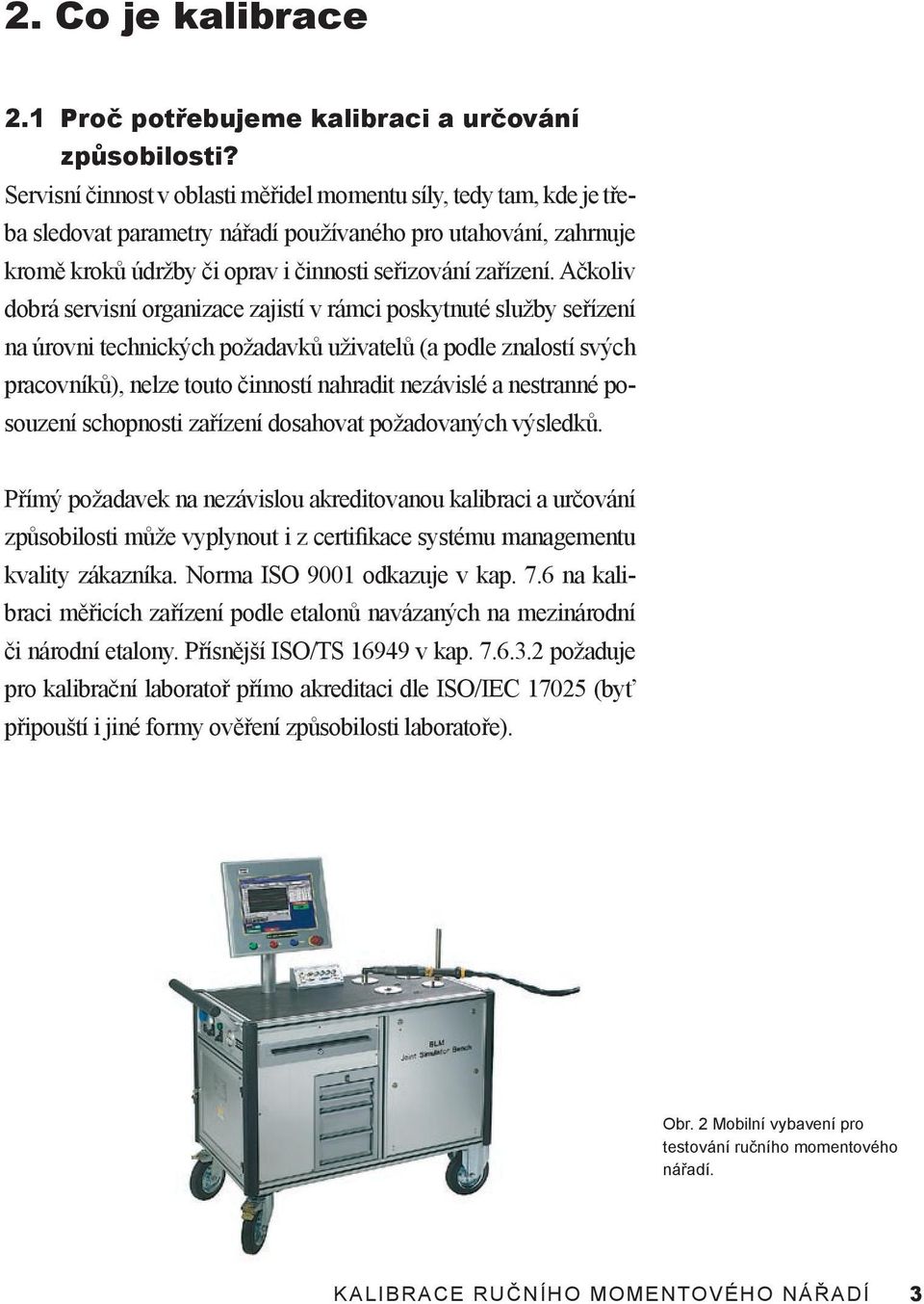 Ačkoliv dobrá servisní organizace zajistí v rámci poskytnuté služby seřízení na úrovni technických požadavků uživatelů (a podle znalostí svých pracovníků), nelze touto činností nahradit nezávislé a