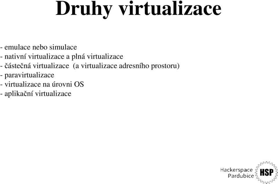 virtualizace (a virtualizace adresního prostoru) -