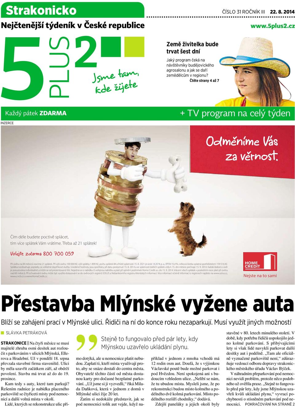 Čtěte strany 4 až 7 Každý pátek ZDARMA + TV program na celý týden Odměníme Vás za věrnost. Čím déle budetepoctivě splácet, tím více splátek Vám vrátíme.třeba až 21 splátek!