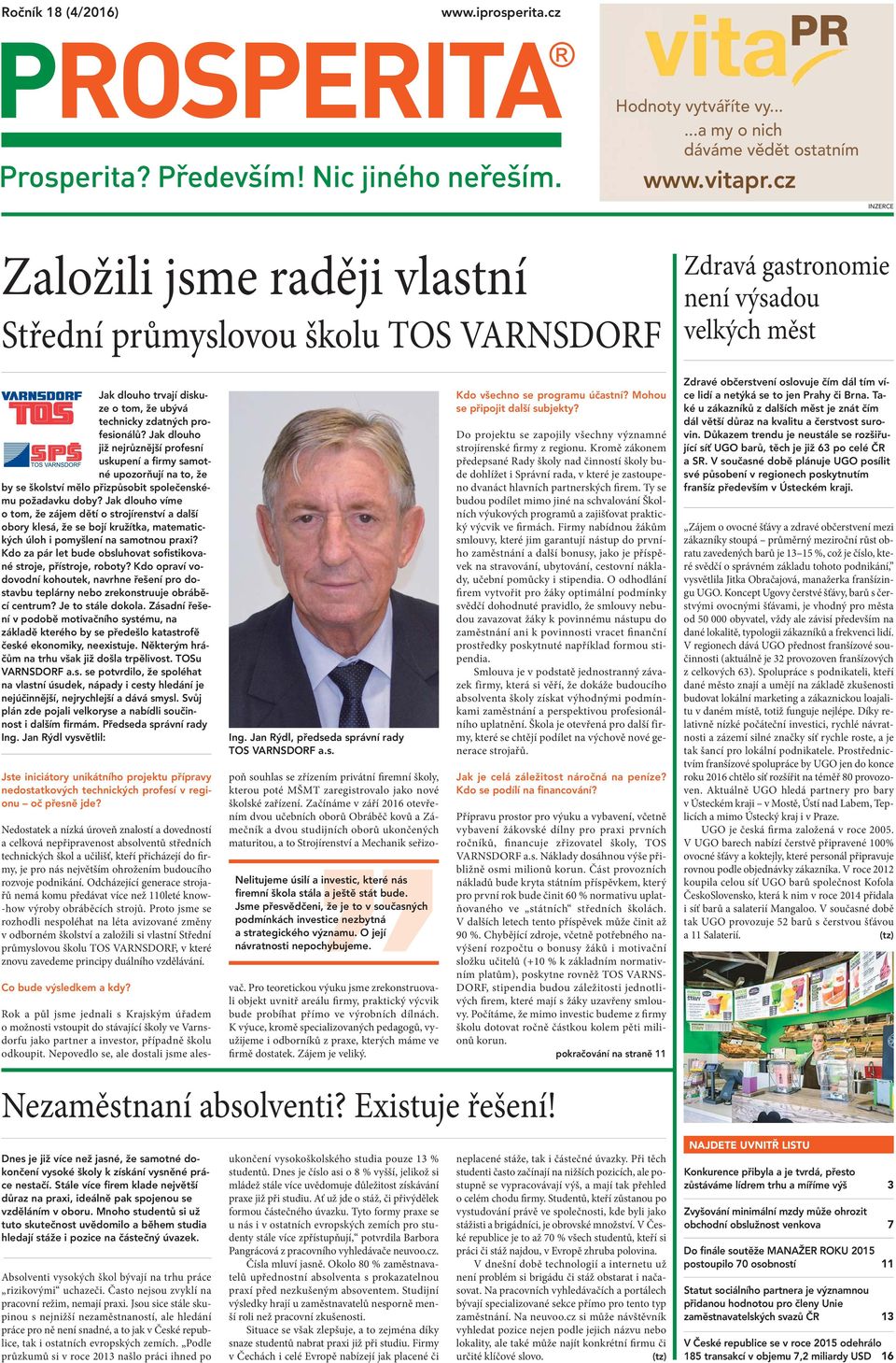 Jak dlouho již nejrůznější profesní uskupení a firmy samotné upozorňují na to, že by se školství mělo přizpůsobit společenskému požadavku doby?