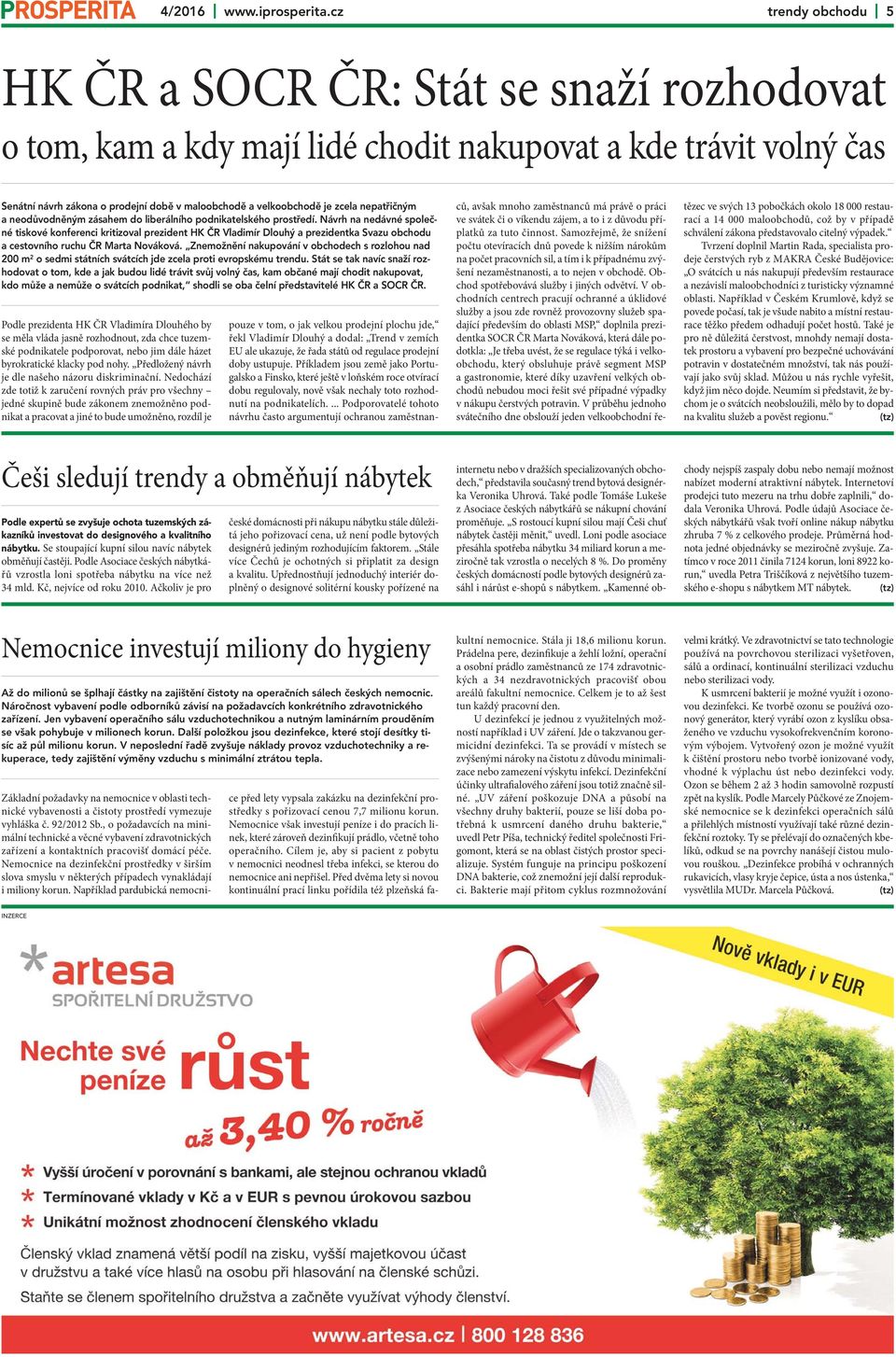 zcela nepatřičným a neodůvodněným zásahem do liberálního podnikatelského prostředí.