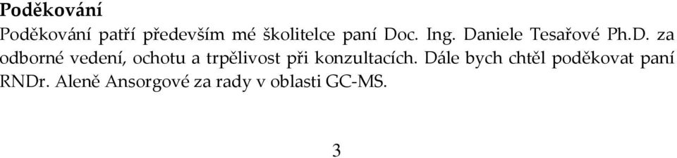 ochotu a trpělivost při konzultacích.