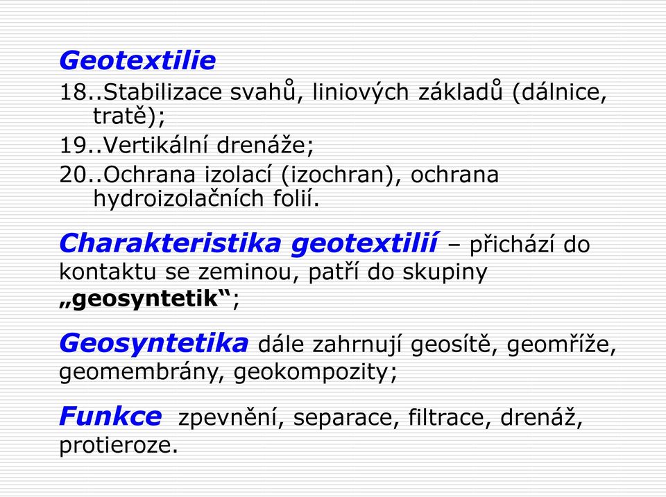 Charakteristika geotextilií přichází do kontaktu se zeminou, patří do skupiny geosyntetik ;