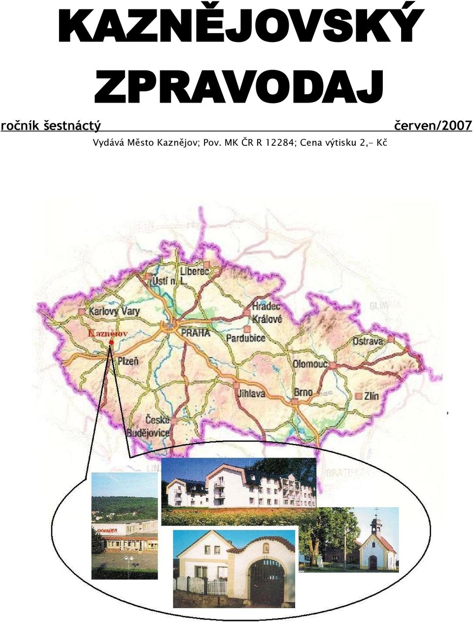Vydává Město Kaznějov; Pov. MK ČR R 12284; Cena výtisku 2,- Kč - PDF  Stažení zdarma