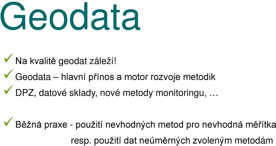 sklady, nové metody monitoringu, Běžná praxe - použití