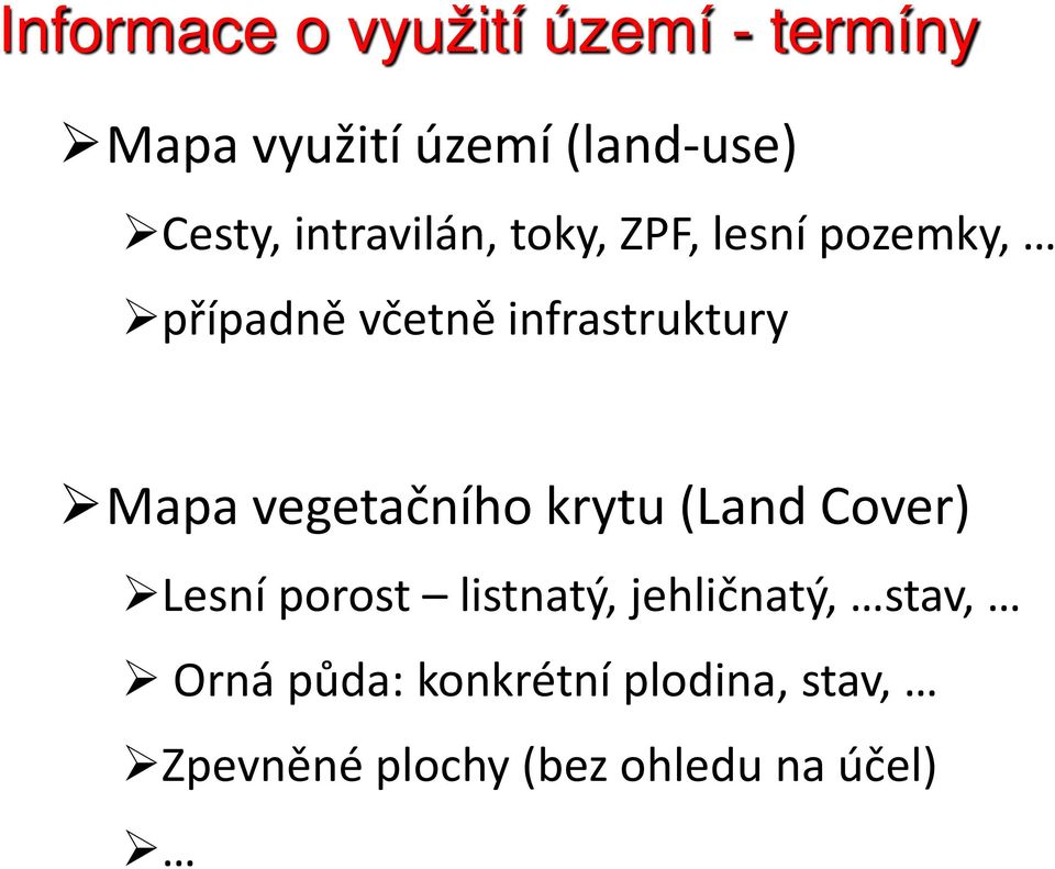 Mapa vegetačního krytu (Land Cover) Lesní porost listnatý, jehličnatý,