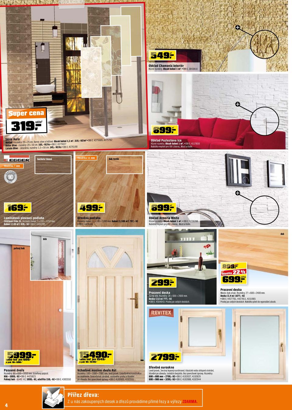 OBI č. 47859 Nabídka neplatí pro OBI Liberec, Most a Kolín. bachata tmavá tloušťka mm dub rustik tloušťka 7 mm GARANCE LE T 9,- 69,- Laminátová plovoucí podlaha Zátěžová třída.