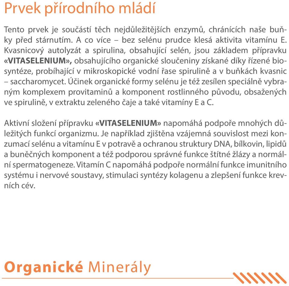 spirulině a v buňkách kvasnic saccharomycet.