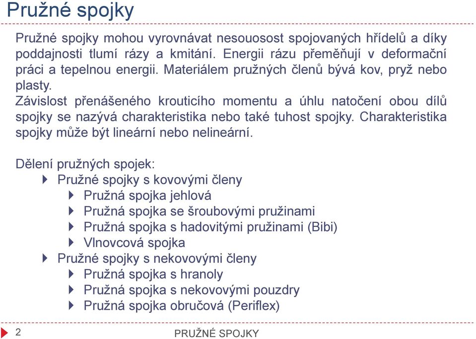 Charakteristika spojky může být lineární nebo nelineární.