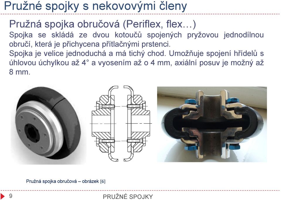 Spojka je velice jednoduchá a má tichý chod.