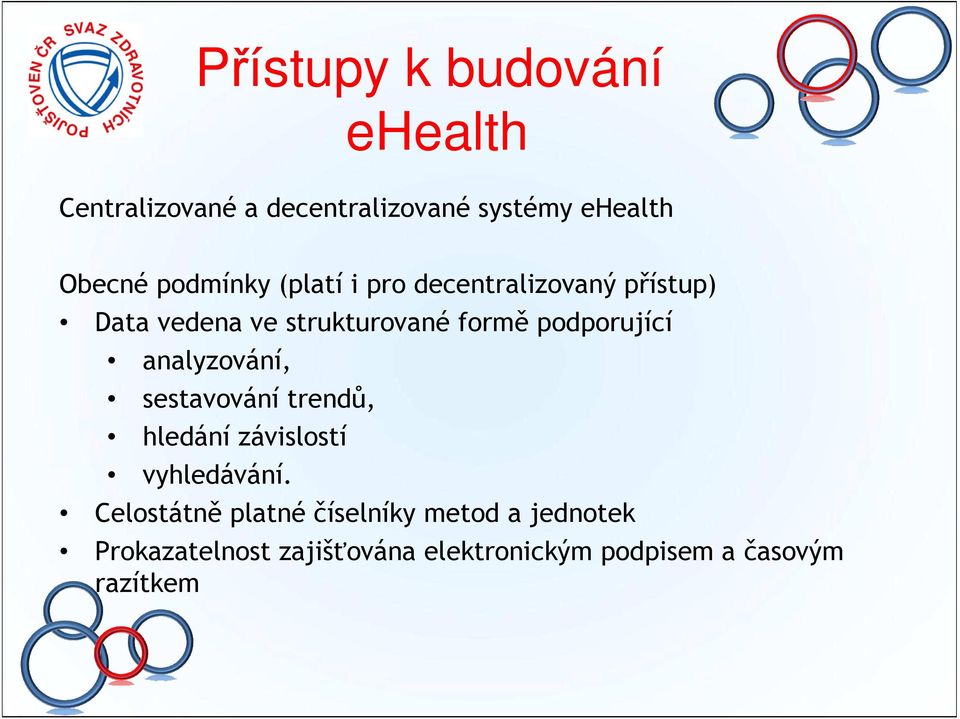 podporující analyzování, sestavování trendů, hledání závislostí vyhledávání.