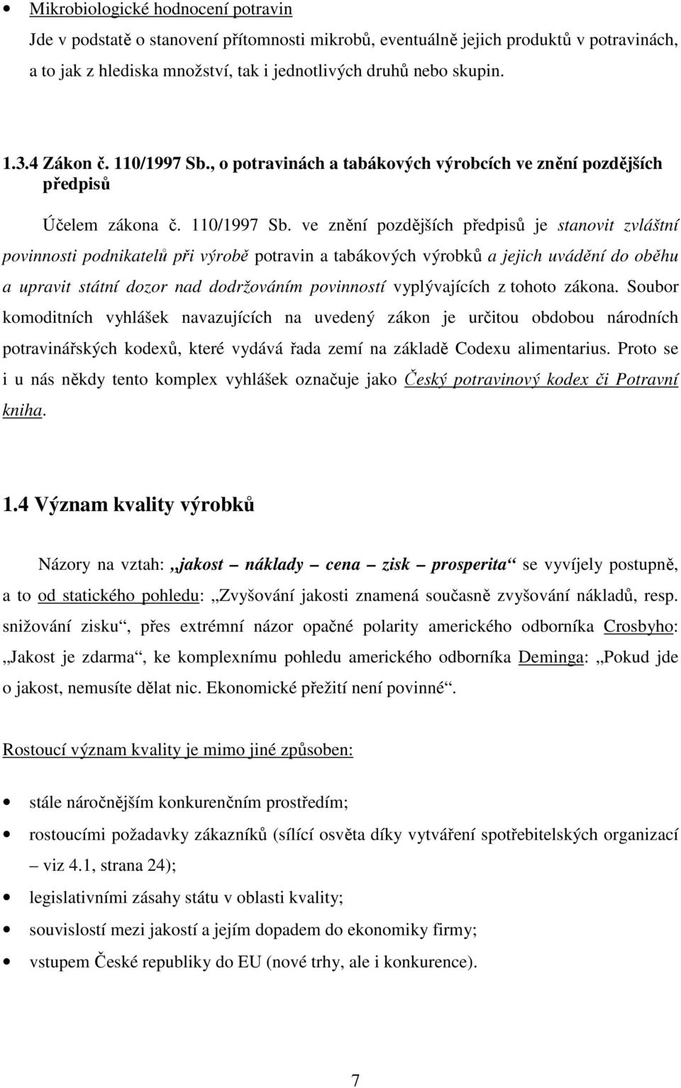 , o potravinách a tabákových výrobcích ve znění pozdějších předpisů Účelem zákona č. 110/1997 Sb.