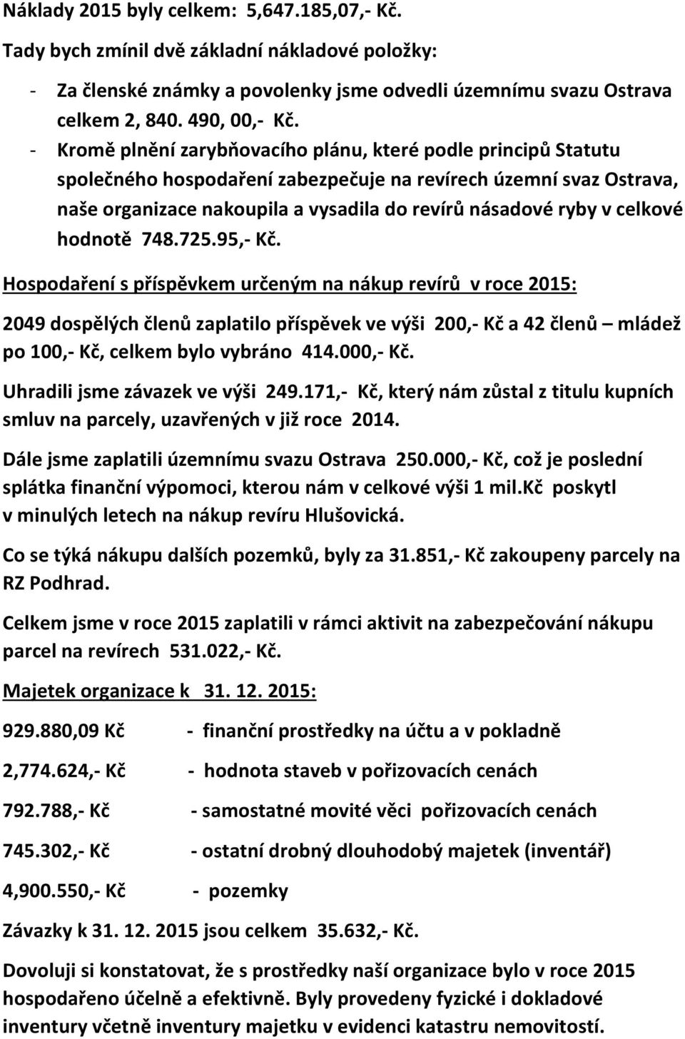 celkové hodnotě 748.725.95,- Kč.