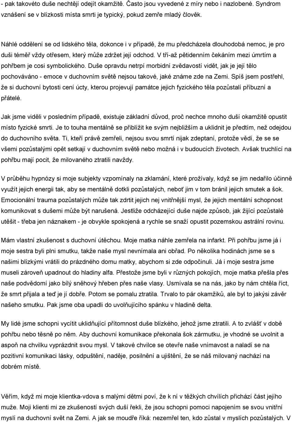 V tří-až pětidenním čekáním mezi úmrtím a pohřbem je cosi symbolického.