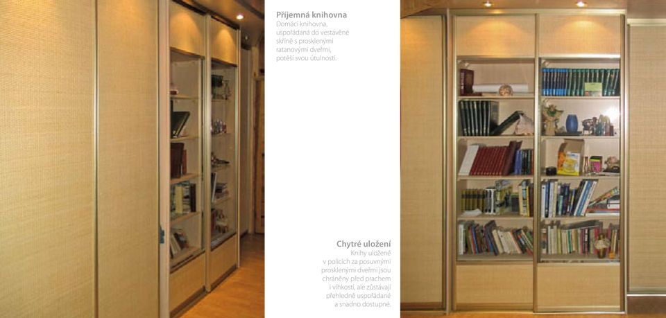 Chytré uložení Knihy uložené v policích za posuvnými prosklenými dveřmi