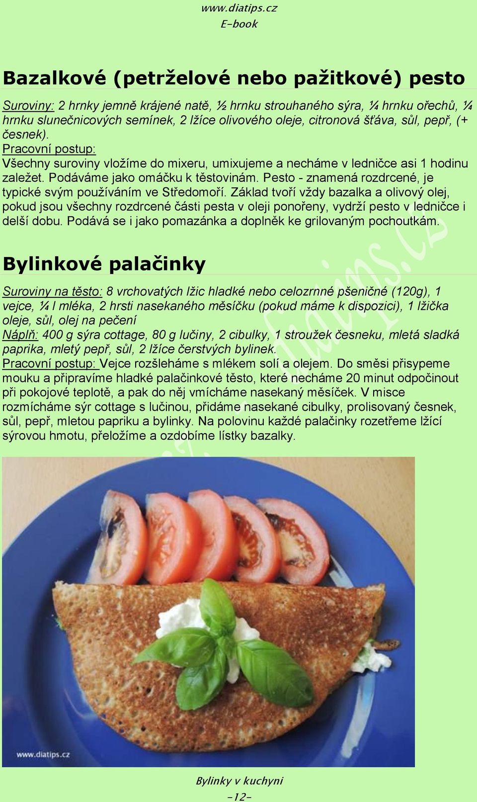 Pesto - znamená rozdrcené, je typické svým pouţíváním ve Středomoří.