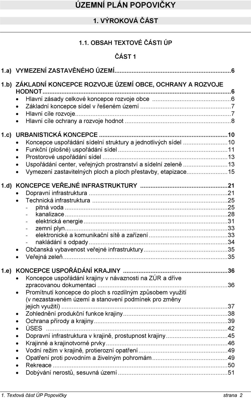.. 10 Koncepce uspořádání sídelní struktury a jednotlivých sídel... 10 Funkční (plošné) uspořádání sídel... 11 Prostorové uspořádání sídel.