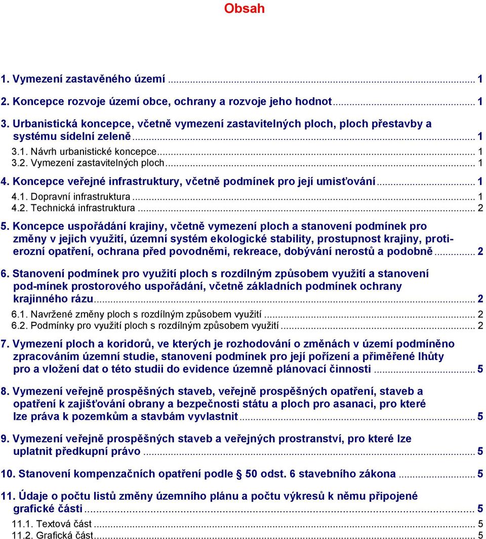 Koncepce veřejné infrastruktury, včetně podmínek pro její umisťování... 1 4.1. Dopravní infrastruktura... 1 4.2. Technická infrastruktura... 2 5.