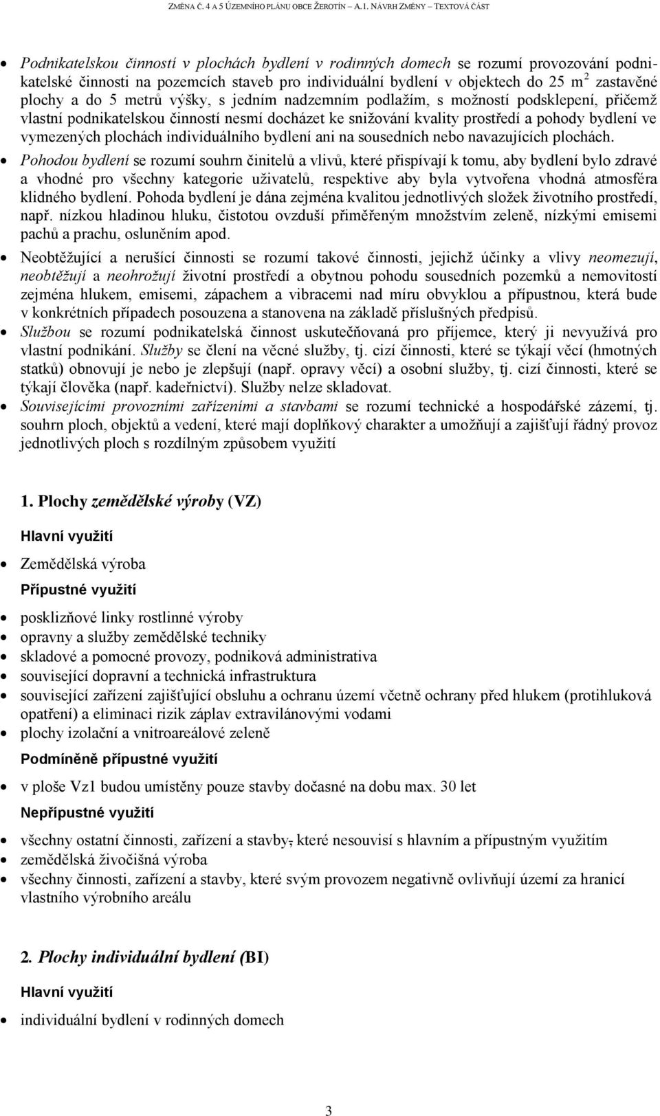 individuálního bydlení ani na sousedních nebo navazujících plochách.