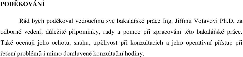 za odborné vedení, důležité připomínky, rady a pomoc při zpracování této