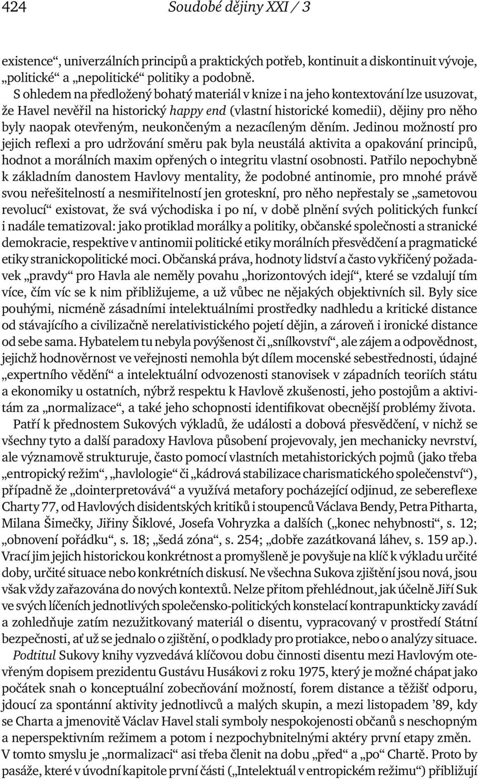 neukončeným a nezacíleným děním.