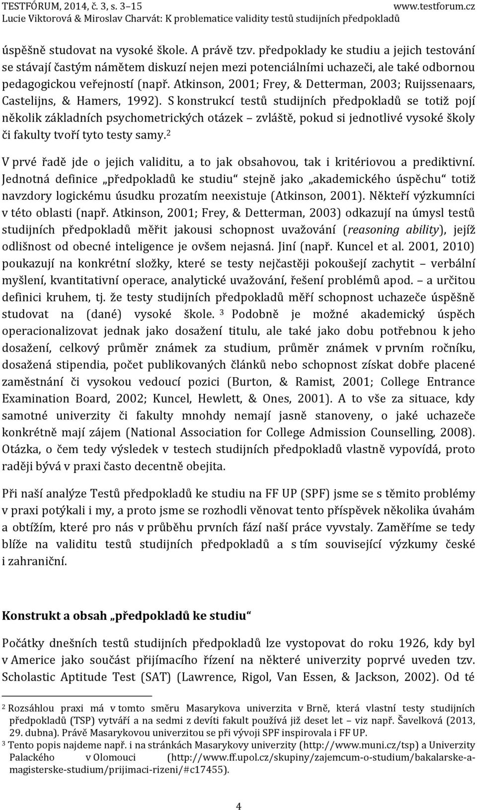 Atkinson, 2001; Frey, & Detterman, 2003; Ruijssenaars, Castelijns, & Hamers, 1992).