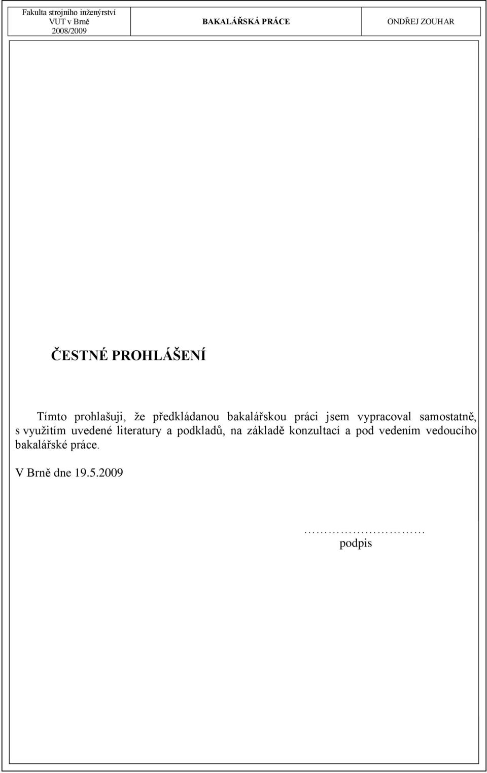 uvedené literatury a podkladů, na základě konzultací a