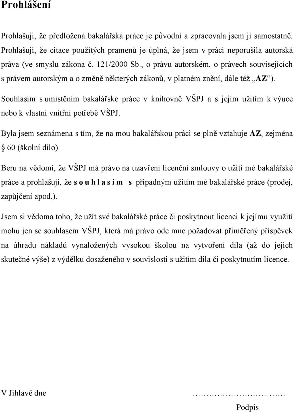 , o právu autorském, o právech souvisejících s právem autorským a o změně některých zákonů, v platném znění, dále též AZ ).