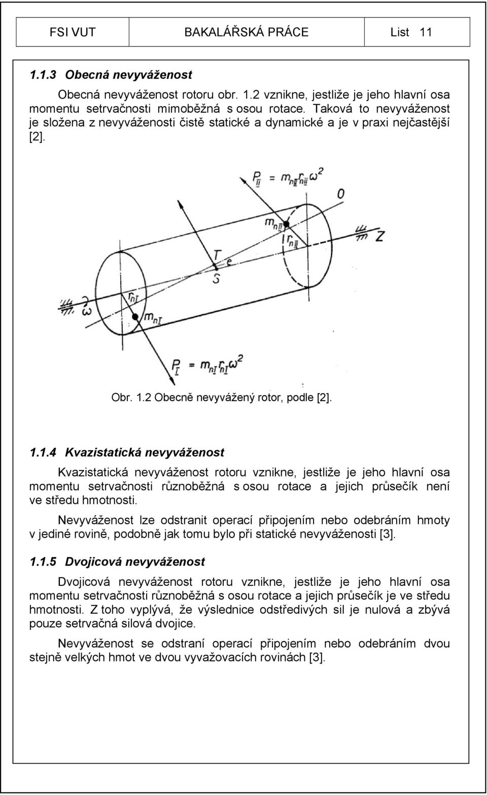 2 Obecně nevyvážený rotor, podle [2]. 1.