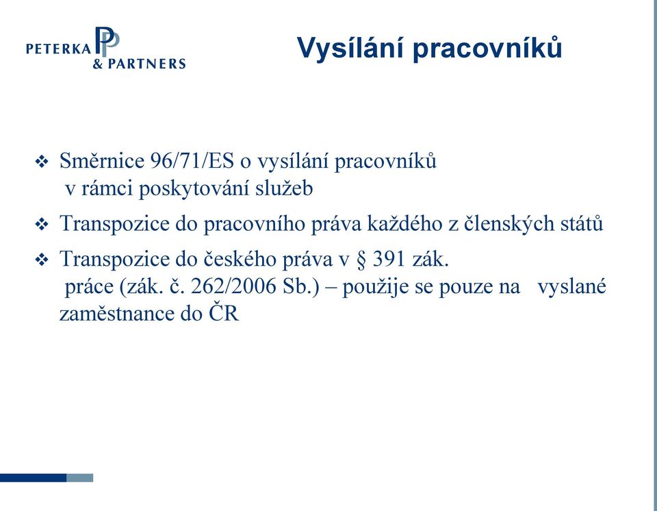 z členských států Transpozice do českého práva v 391 zák.