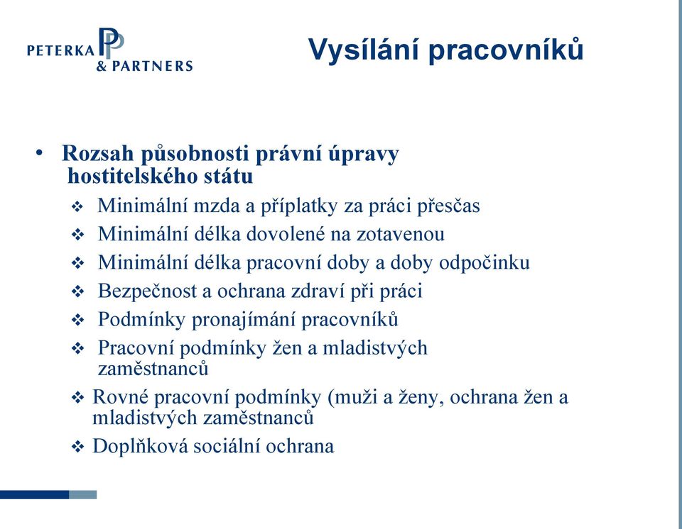 Bezpečnost a ochrana zdraví při práci Podmínky pronajímání pracovníků Pracovní podmínky žen a mladistvých