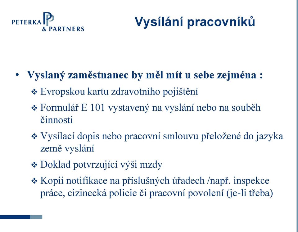 dopis nebo pracovní smlouvu přeložené do jazyka země vyslání Doklad potvrzující výši mzdy