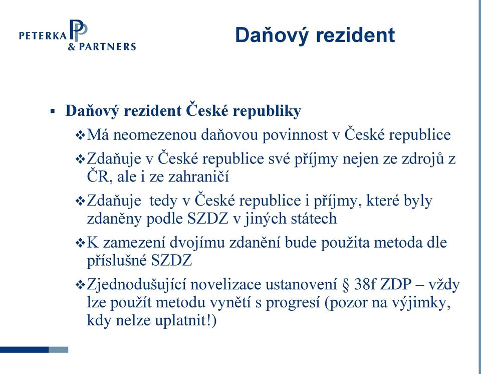 zdaněny podle SZDZ v jiných státech K zamezení dvojímu zdanění bude použita metoda dle příslušné SZDZ