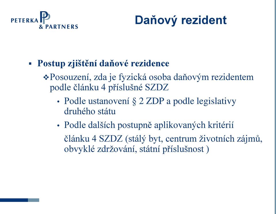 legislativy druhého státu Podle dalších postupně aplikovaných kritérií článku 4
