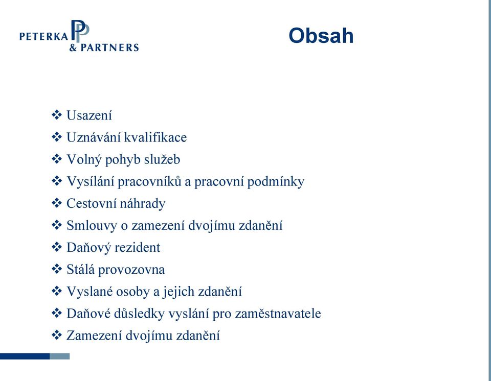 dvojímu zdanění Daňový rezident Stálá provozovna Vyslané osoby a