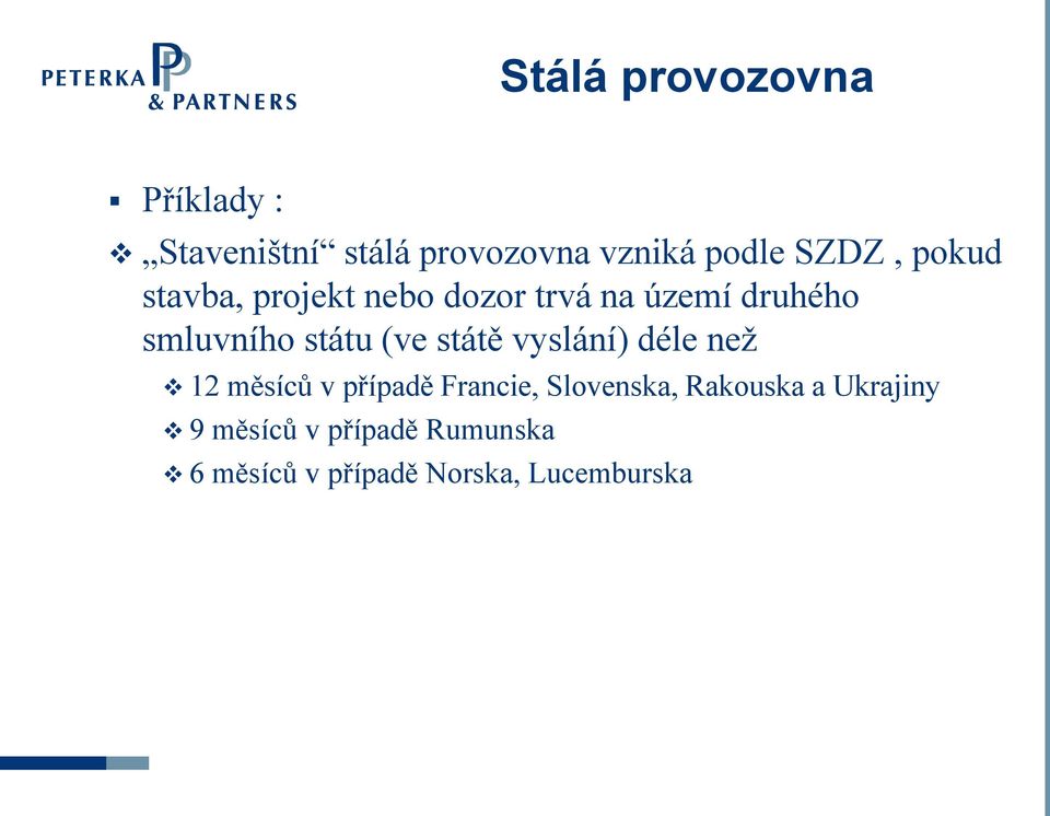 státě vyslání) déle než 12 měsíců v případě Francie, Slovenska, Rakouska a