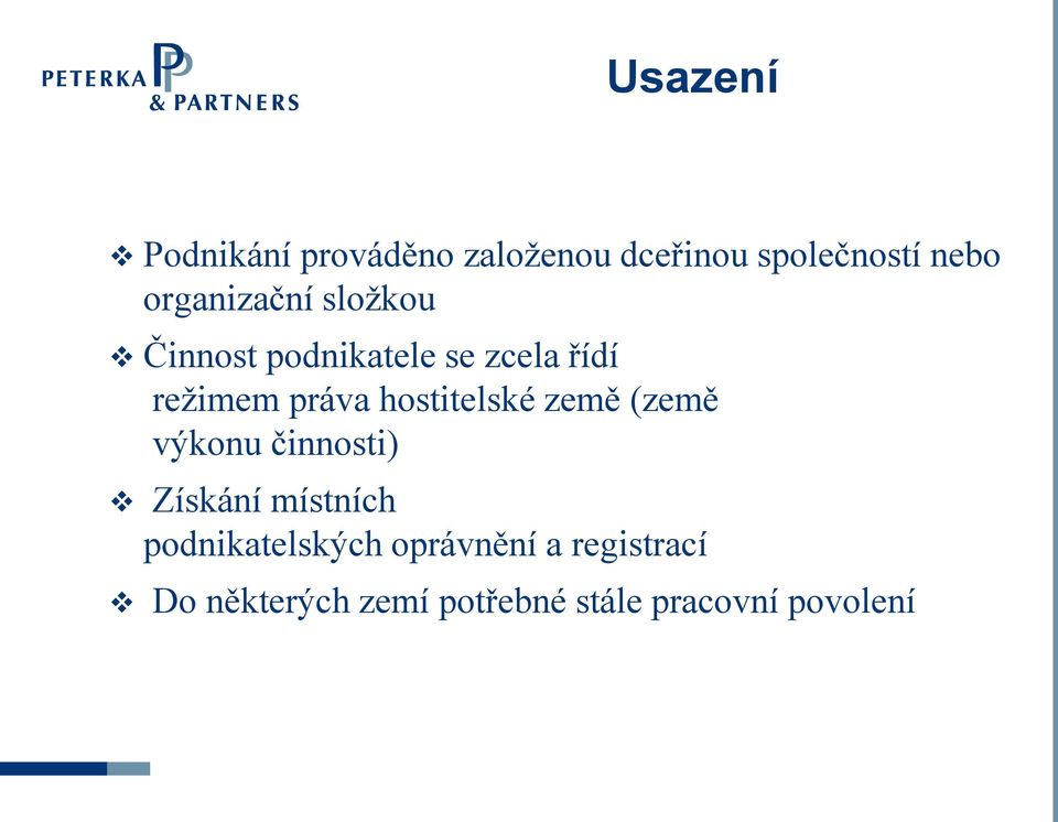 hostitelské země (země výkonu činnosti) Získání místních