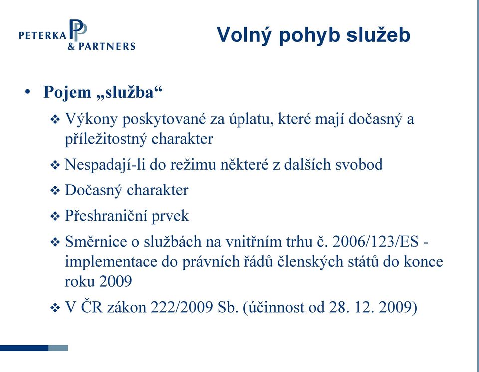 Přeshraniční prvek Směrnice o službách na vnitřním trhu č.