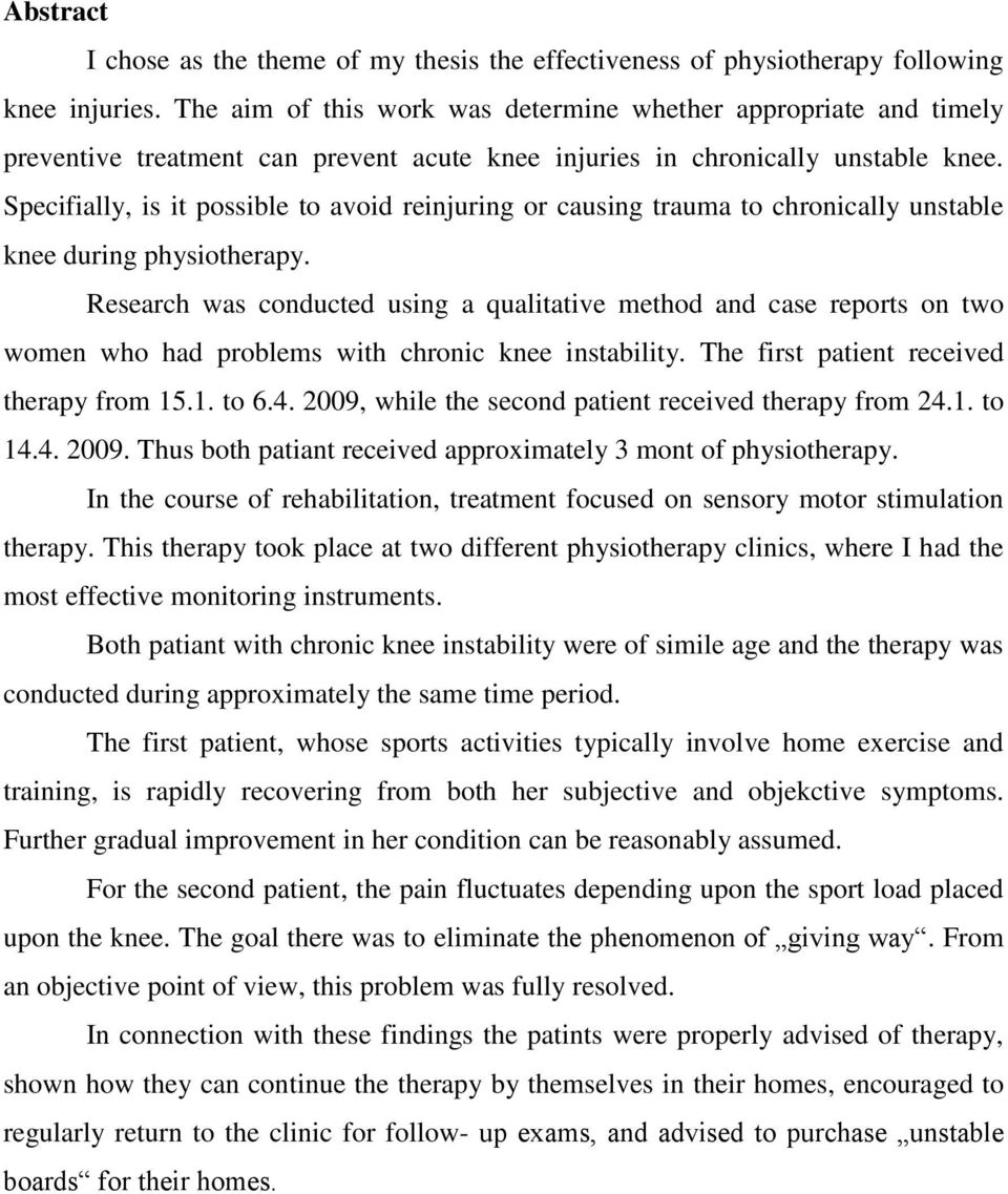Specifially, is it possible to avoid reinjuring or causing trauma to chronically unstable knee during physiotherapy.