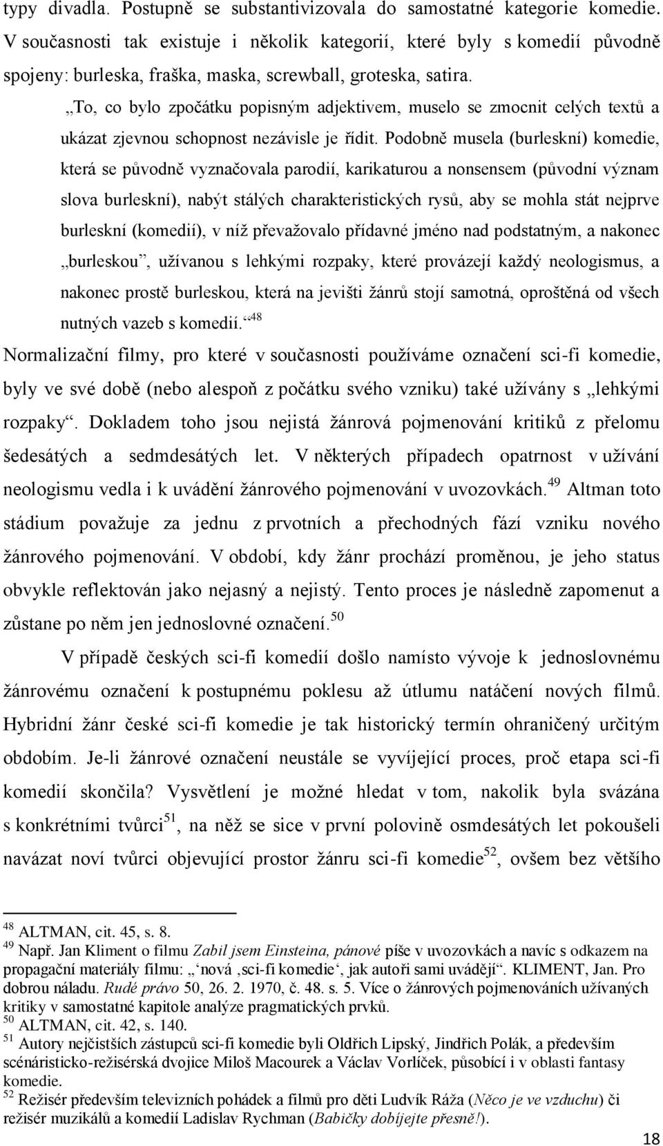 To, co bylo zpočátku popisným adjektivem, muselo se zmocnit celých textů a ukázat zjevnou schopnost nezávisle je řídit.