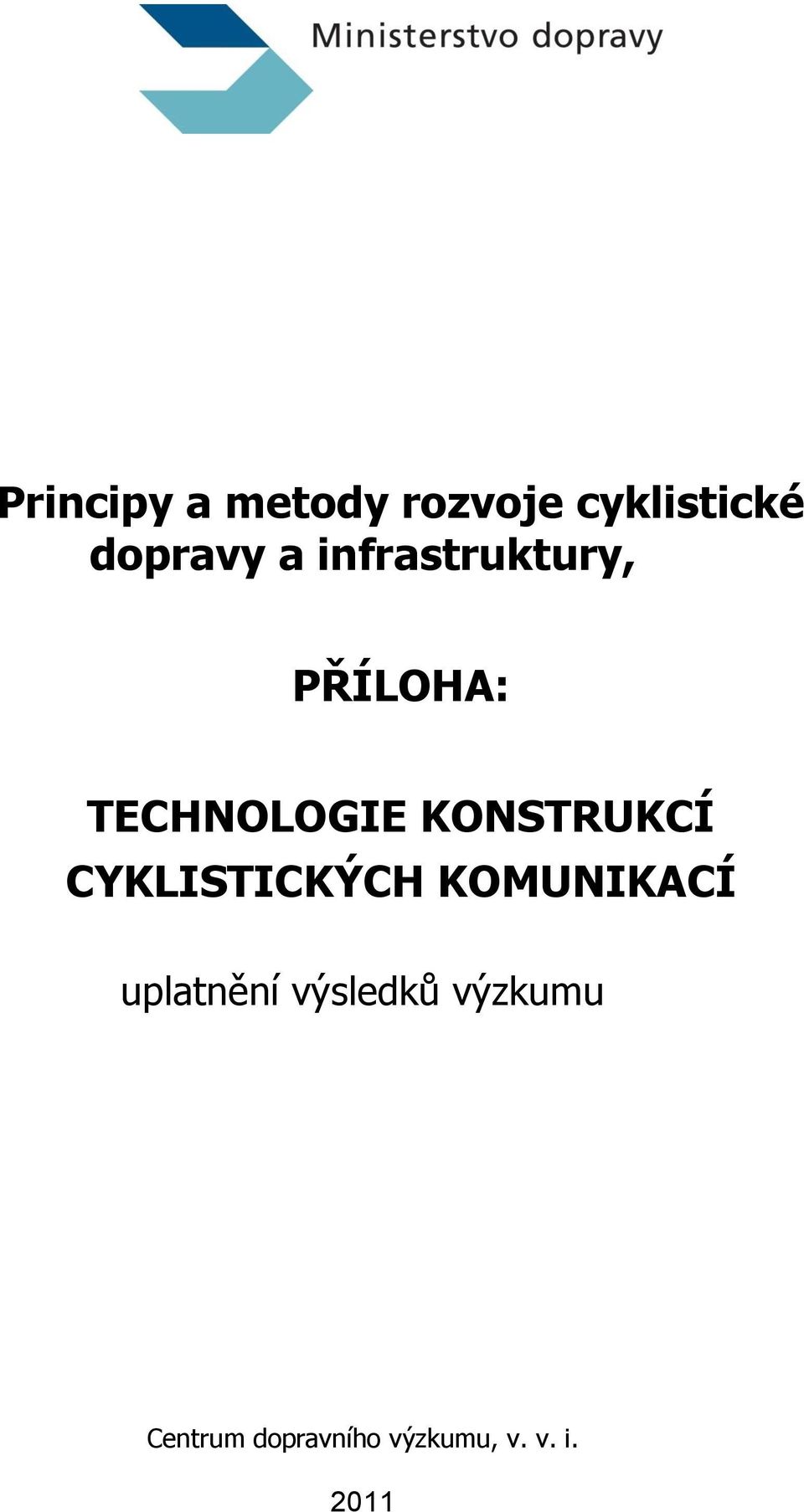 CYKLISTICKÝCH KOMUNIKACÍ uplatnění výsledků