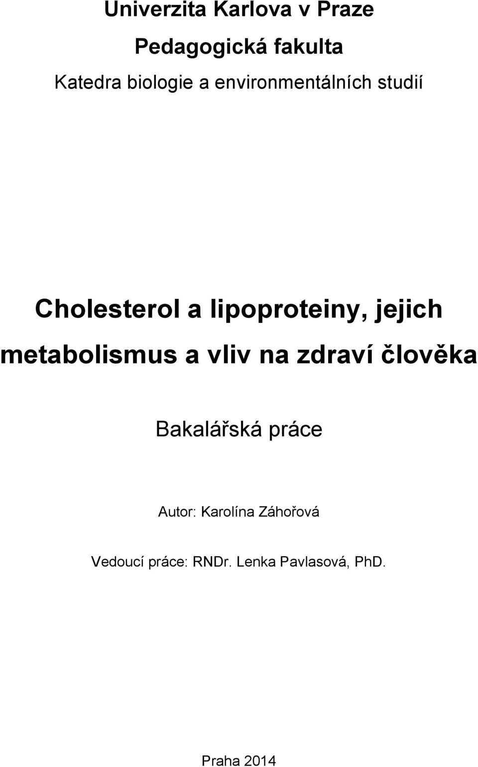 metabolismus a vliv na zdraví člověka Bakalářská práce Autor: