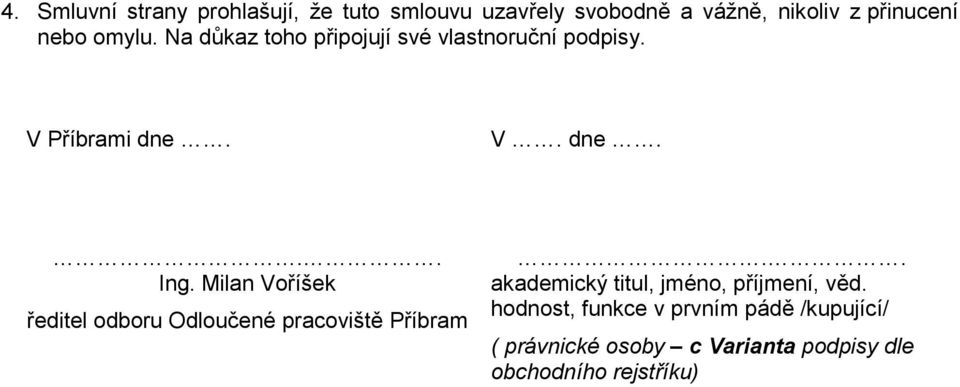 Milan Voříšek ředitel odboru Odloučené pracoviště Příbram.. akademický titul, jméno, příjmení, věd.