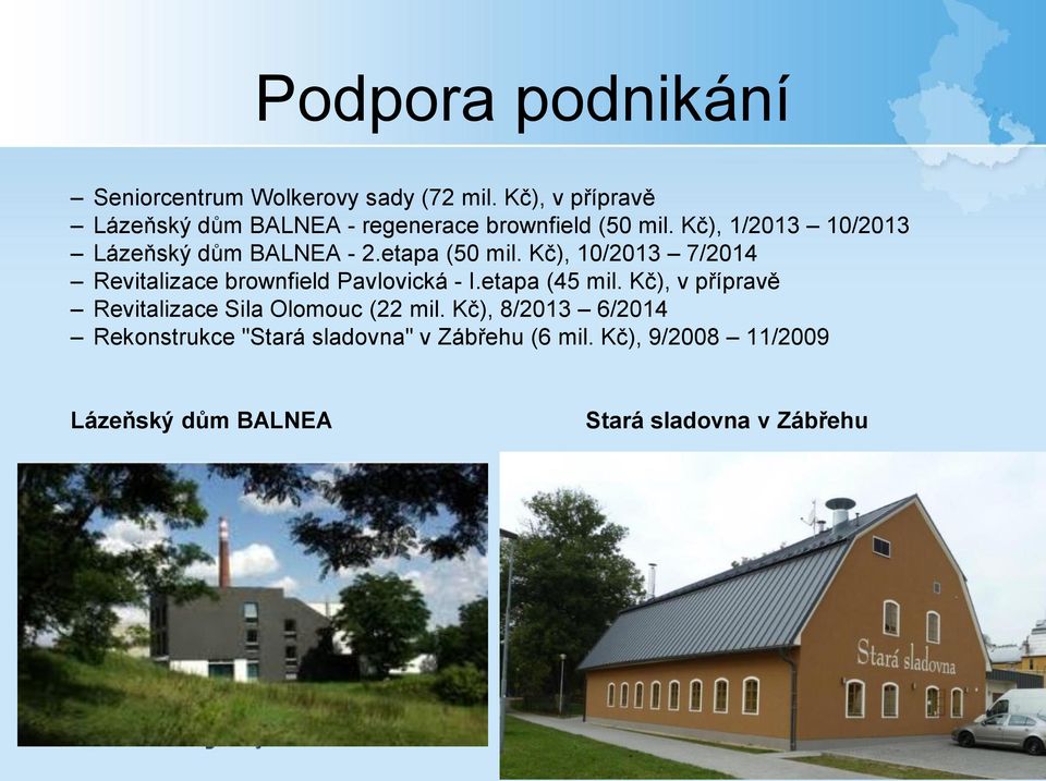 Kč), 1/2013 10/2013 Lázeňský dům BALNEA - 2.etapa (50 mil.